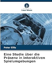 Eine Studie über die Präsenz in interaktiven Spielumgebungen