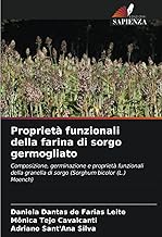 Proprietà funzionali della farina di sorgo germogliato: Composizione, germinazione e proprietà funzionali della granella di sorgo (Sorghum bicolor (L.) Moench)