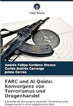 FARC und Al Qaida: Konvergenz von Terrorismus und Drogenhandel: Elemente der Konvergenz zwischen Terrorismus und Drogenhandel in einer globalisierten Welt