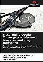 FARC and Al Qaeda: Convergence between terrorism and drug trafficking: Elements of convergence between terrorism and drug trafficking in a globalised world