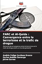 FARC et Al-Qaïda : Convergence entre le terrorisme et le trafic de drogue: Éléments de convergence entre le terrorisme et le trafic de drogue dans un monde globalisé