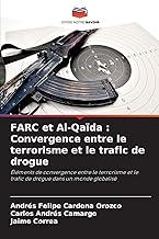 FARC et Al-Qaïda : Convergence entre le terrorisme et le trafic de drogue: Éléments de convergence entre le terrorisme et le trafic de drogue dans un monde globalisé