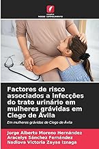 Factores de risco associados a infecções do trato urinário em mulheres grávidas em Ciego de Ávila: Em mulheres grávidas de Ciego de Ávila
