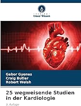 25 wegweisende Studien in der Kardiologie: 5. Auflage
