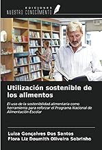 Utilización sostenible de los alimentos: El uso de la sostenibilidad alimentaria como herramienta para reforzar el Programa Nacional de Alimentación Escolar