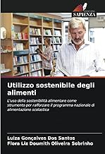 Utilizzo sostenibile degli alimenti: L'uso della sostenibilità alimentare come strumento per rafforzare il programma nazionale di alimentazione scolastica