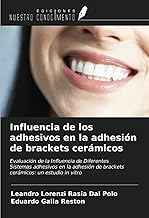 Influencia de los adhesivos en la adhesión de brackets cerámicos: Evaluación de la Influencia de DiferentesSistemas adhesivos en la adhesión de brackets cerámicos: un estudio in vitro