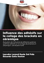 Influence des adhésifs sur le collage des brackets en céramique: Évaluation de l'influence de différents systèmessystèmes adhésifs sur le collage des brackets en céramique : une étude in vitro