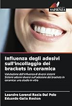 Influenza degli adesivi sull'incollaggio dei brackets in ceramica: Valutazione dell'influenza di diversi sistemiSistemi adesivi diversi sull'adesione dei brackets in ceramica: uno studio in vitro