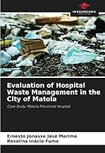 Evaluation of Hospital Waste Management in the City of Matola: Case Study: Matola Provincial Hospital