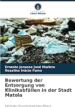 Bewertung der Entsorgung von Klinikabfällen in der Stadt Matola: Fallstudie: Provinzkrankenhaus Matola