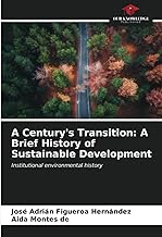 A Century's Transition: A Brief History of Sustainable Development: Institutional environmental history