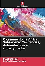 O casamento na África Subsariana: Tendências, determinantes e consequências