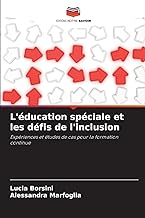 L'éducation spéciale et les défis de l'inclusion: Expériences et études de cas pour la formation continue