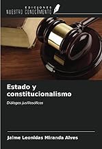 Estado y constitucionalismo: Diálogos jusfilosóficos