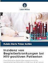 Inzidenz von Begleiterkrankungen bei HIV-positiven Patienten: Eine deskriptive Studie über opportunistische Krankheiten bei Patienten im Alter von 18-40 Jahren