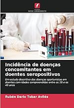 Incidência de doenças concomitantes em doentes seropositivos: Um estudo descritivo das doenças oportunistas em doentes com idades compreendidas entre os 18 e os 40 anos