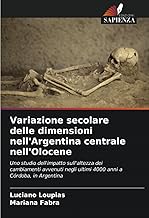 Variazione secolare delle dimensioni nell'Argentina centrale nell'Olocene: Uno studio dell'impatto sull'altezza dei cambiamenti avvenuti negli ultimi 4000 anni a Córdoba, in Argentina