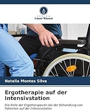 Ergotherapie auf der Intensivstation: Die Rolle der Ergotherapeutin bei der Behandlung von Patienten auf der Intensivstation