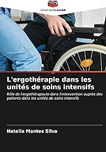 L'ergothérapie dans les unités de soins intensifs: Rôle de l'ergothérapeute dans l'intervention auprès des patients dans les unités de soins intensifs