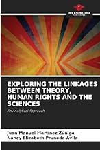 EXPLORING THE LINKAGES BETWEEN THEORY, HUMAN RIGHTS AND THE SCIENCES: An Analytical Approach