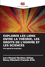 EXPLORER LES LIENS ENTRE LA THÉORIE, LES DROITS DE L'HOMME ET LES SCIENCES: Une approche analytique