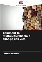 Comment le multiculturalisme a changé nos vies