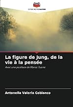 La figure de Jung, de la vie à la pensée: Avec une postface de Marco Tuono