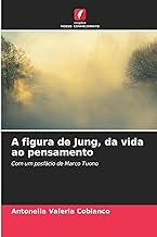 A figura de Jung, da vida ao pensamento: Com um posfácio de Marco Tuono