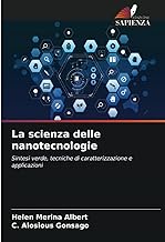 La scienza delle nanotecnologie: Sintesi verde, tecniche di caratterizzazione e applicazioni