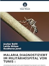 MALARIA DIAGNOSTIZIERT IM MILITÄRHOSPITAL VON TUNIS :: EPIDEMIOLOGISCHES UND PARASITOLOGISCHES PROFIL