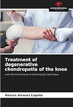 Treatment of degenerative chondropatia of the knee: with the microfracture arthroscopic technique