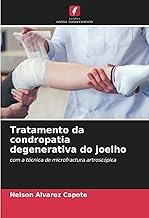 Tratamento da condropatia degenerativa do joelho: com a técnica de microfractura artroscópica