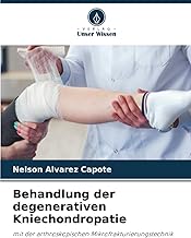 Behandlung der degenerativen Kniechondropatie: mit der arthroskopischen Mikrofrakturierungstechnik