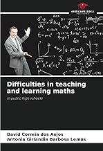 Difficulties in teaching and learning maths: In public high schools