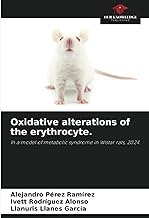 Oxidative alterations of the erythrocyte.: In a model of metabolic syndrome in Wistar rats, 2024.