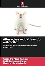 Alterações oxidativas do eritrócito.: Num modelo de síndrome metabólica em ratos Wistar, 2024.