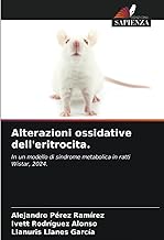 Alterazioni ossidative dell'eritrocita.: In un modello di sindrome metabolica in ratti Wistar, 2024.