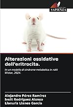 Alterazioni ossidative dell'eritrocita.: In un modello di sindrome metabolica in ratti Wistar, 2024.