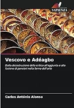 Vescovo e Adéagbo: Dalla decostruzione della critica all'aggiunta e alla fusione di pensieri nella forma dell'arte