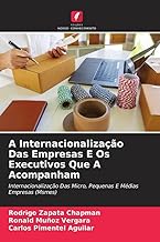 A Internacionalização Das Empresas E Os Executivos Que A Acompanham: Internacionalização Das Micro, Pequenas E Médias Empresas (Msmes)
