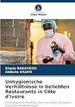 Unhygienische Verhältnisse in beliebten Restaurants in Côte d'Ivoire: Ein strategischer Ansatz zur Kommunikation für soziale und Verhaltensänderungen
