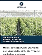 Mikro-Bewässerung: Stärkung der Landwirtschaft, ein Tropfen nach dem anderen: Strkung der Landwirtschaft, ein Tropfen nach dem anderen