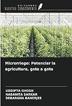 Microrriego: Potenciar la agricultura, gota a gota