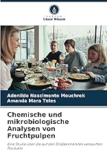 Chemische und mikrobiologische Analysen von Fruchtpulpen: Eine Studie über die auf den Straßenmärkten verkauften Produkte