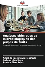 Analyses chimiques et microbiologiques des pulpes de fruits: Une étude des produits vendus sur les marchés de rue