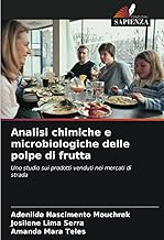 Analisi chimiche e microbiologiche delle polpe di frutta: Uno studio sui prodotti venduti nei mercati di strada