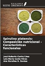 Spirulina platensis: Composición nutricional - Características funcionales