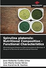 Spirulina platensis: Nutritional Composition - Functional Characteristics: Bromatological Analysis of Spirulina platensis Biomass: A Study of its Nutritional and Functional Potential