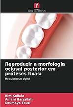 Reproduzir a morfologia oclusal posterior em próteses fixas:: Do clássico ao digital